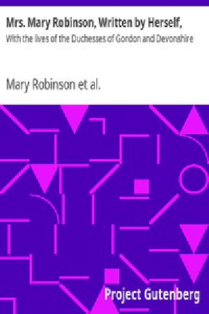 [Gutenberg 9822] • Mrs. Mary Robinson, Written by Herself, / With the lives of the Duchesses of Gordon and Devonshire